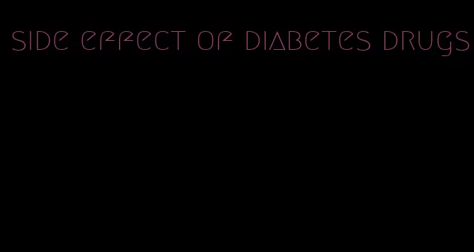 side effect of diabetes drugs