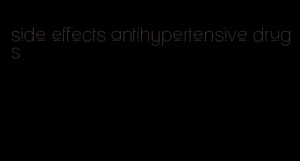 side effects antihypertensive drugs