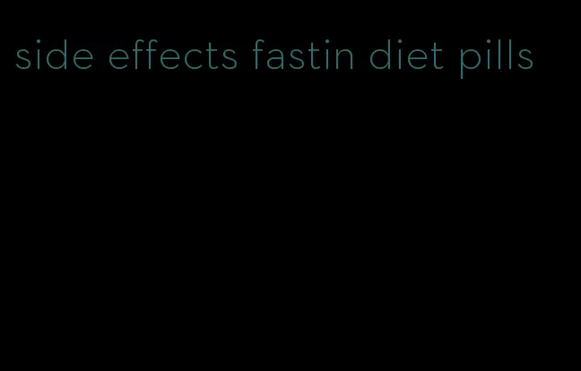 side effects fastin diet pills