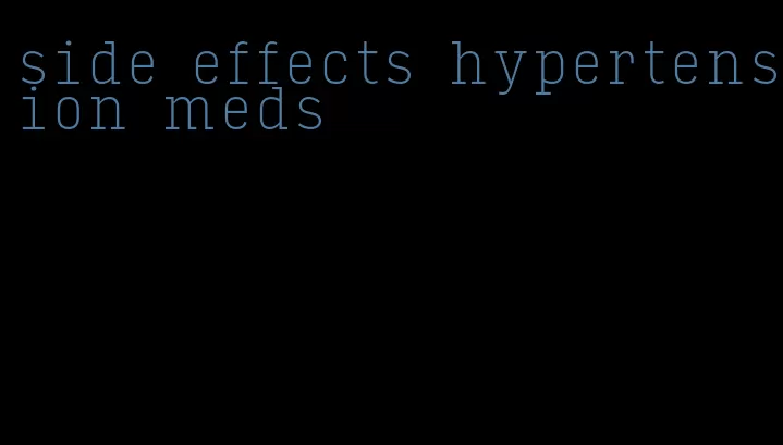 side effects hypertension meds