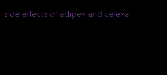 side effects of adipex and celexa