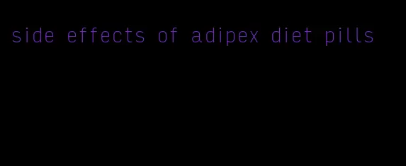 side effects of adipex diet pills