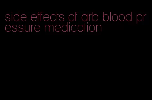 side effects of arb blood pressure medication