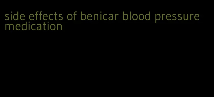 side effects of benicar blood pressure medication