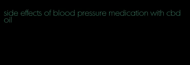 side effects of blood pressure medication with cbd oil