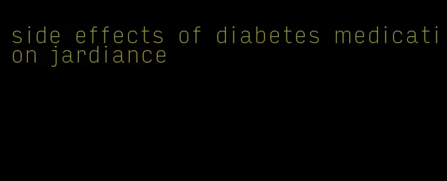 side effects of diabetes medication jardiance