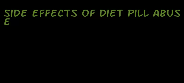 side effects of diet pill abuse