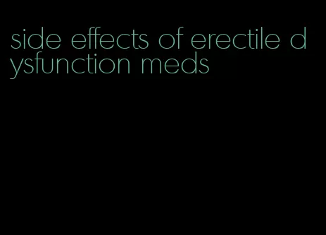 side effects of erectile dysfunction meds