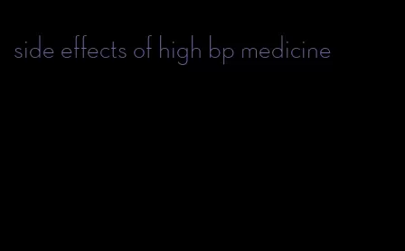 side effects of high bp medicine