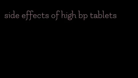 side effects of high bp tablets