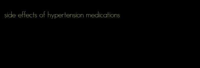 side effects of hypertension medications