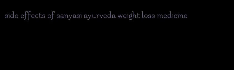 side effects of sanyasi ayurveda weight loss medicine