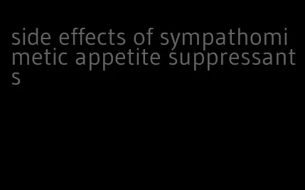 side effects of sympathomimetic appetite suppressants