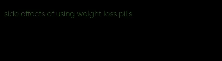 side effects of using weight loss pills