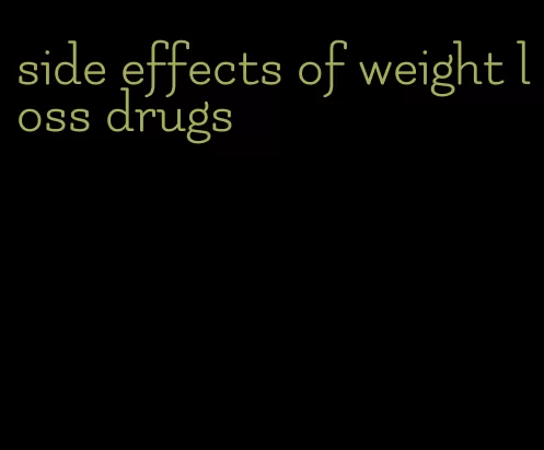 side effects of weight loss drugs