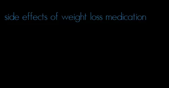 side effects of weight loss medication