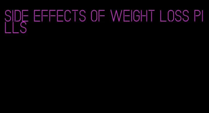 side effects of weight loss pills