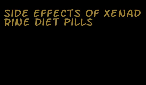 side effects of xenadrine diet pills