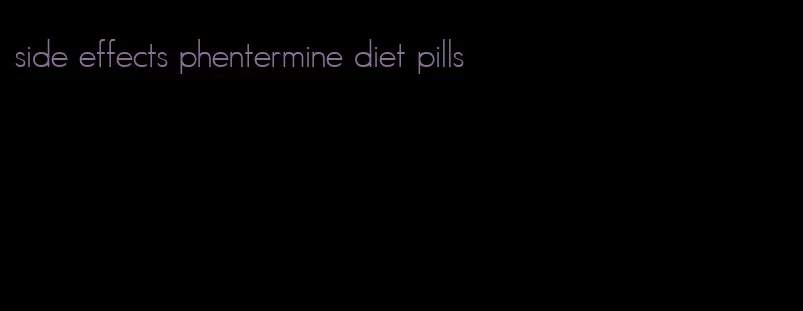 side effects phentermine diet pills