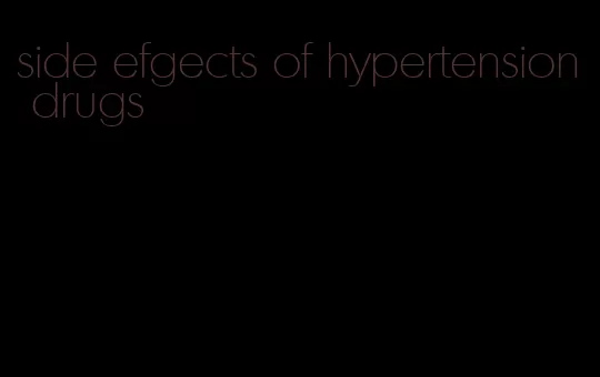 side efgects of hypertension drugs