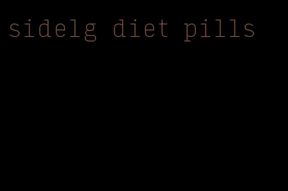 sidelg diet pills