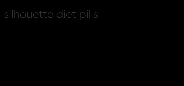 silhouette diet pills