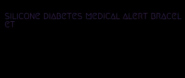 silicone diabetes medical alert bracelet