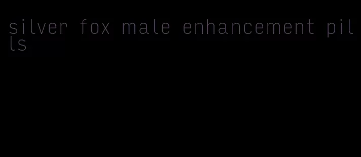 silver fox male enhancement pills