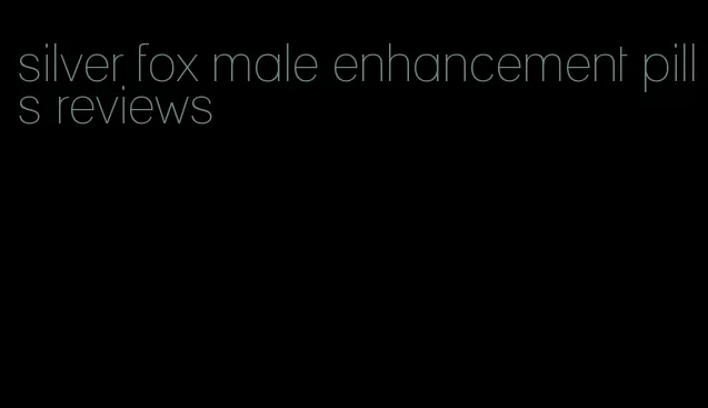 silver fox male enhancement pills reviews