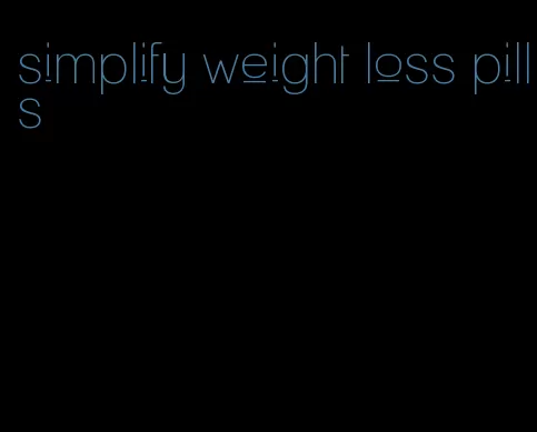 simplify weight loss pills