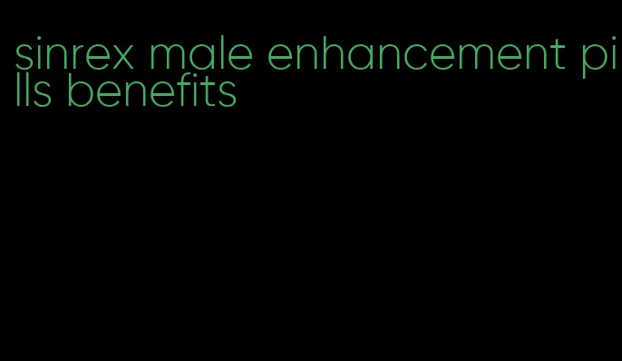 sinrex male enhancement pills benefits