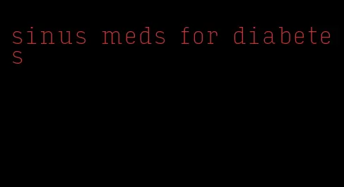 sinus meds for diabetes