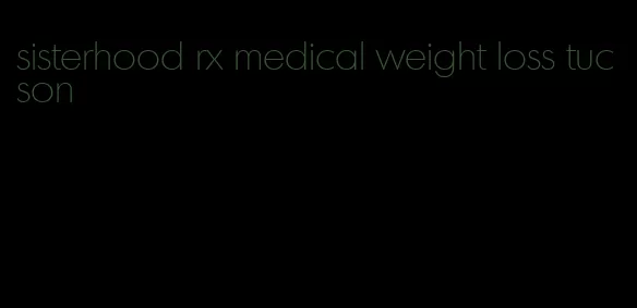 sisterhood rx medical weight loss tucson