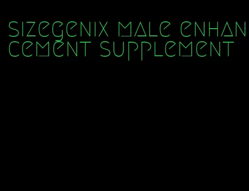 sizegenix male enhancement supplement