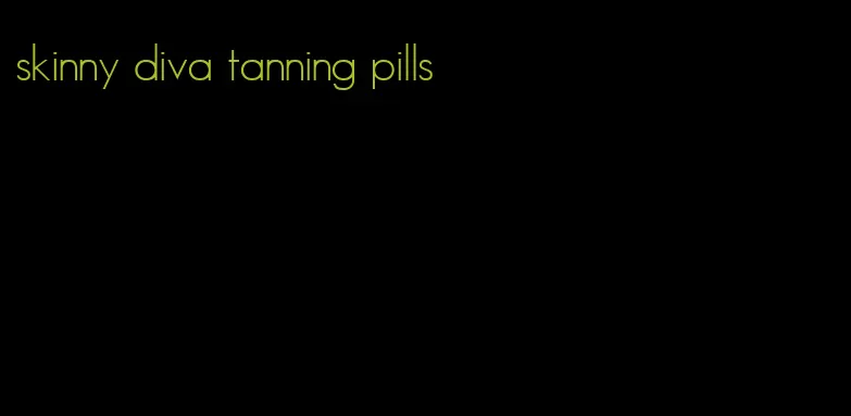 skinny diva tanning pills