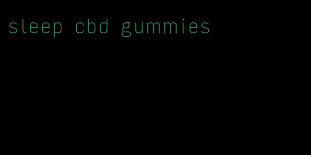 sleep cbd gummies