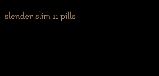 slender slim 11 pills