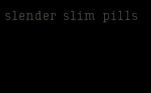 slender slim pills