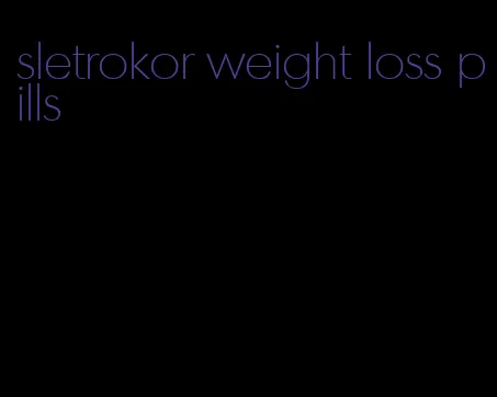 sletrokor weight loss pills