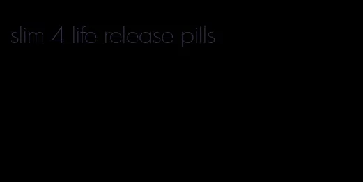 slim 4 life release pills