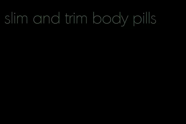 slim and trim body pills