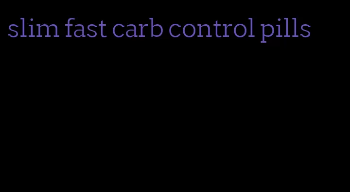 slim fast carb control pills