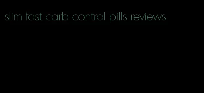 slim fast carb control pills reviews