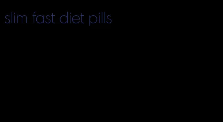 slim fast diet pills