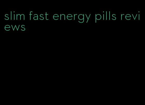 slim fast energy pills reviews