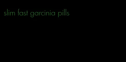 slim fast garcinia pills