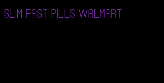 slim fast pills walmart