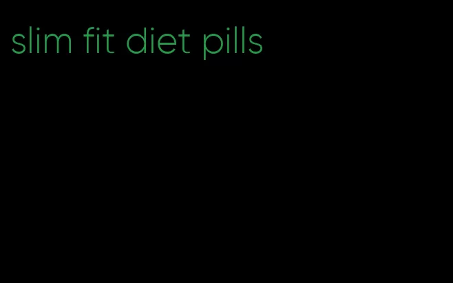 slim fit diet pills