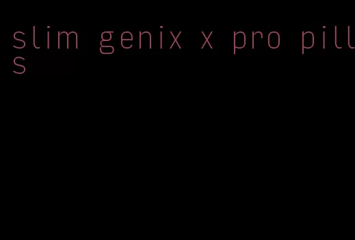 slim genix x pro pills