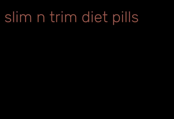 slim n trim diet pills